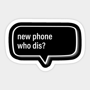 New Phone Who Dis? Sticker